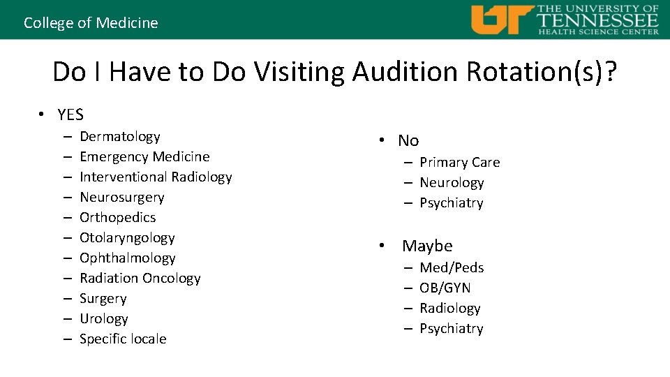 College of Medicine Do I Have to Do Visiting Audition Rotation(s)? • YES –