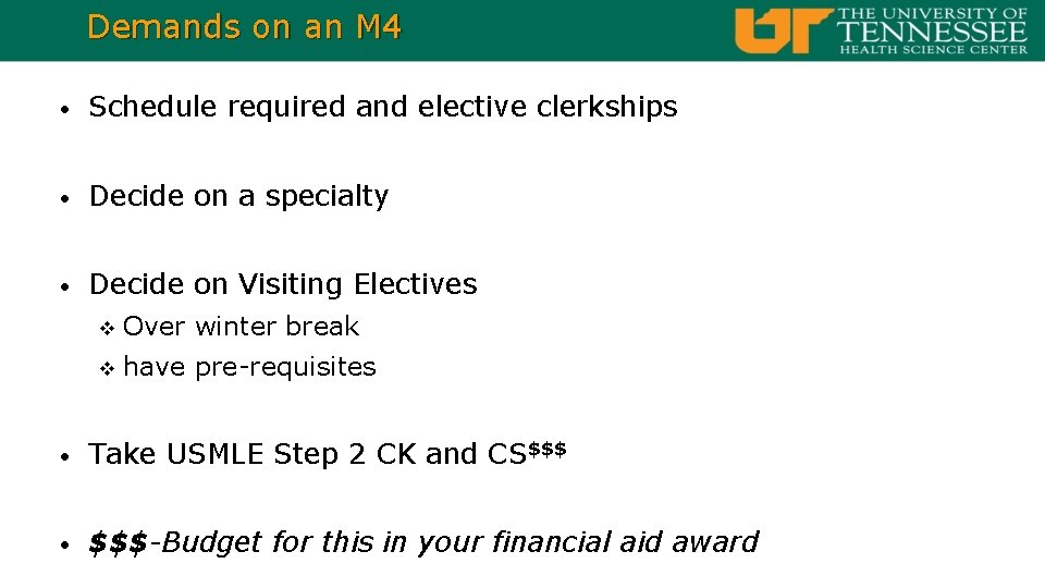 Demands on an M 4 • Schedule required and elective clerkships • Decide on