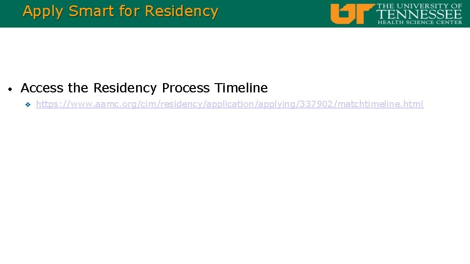Apply Smart for Residency • Access the Residency Process Timeline v https: //www. aamc.