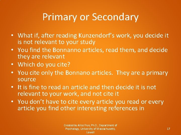 Primary or Secondary • What if, after reading Kunzendorf’s work, you decide it is