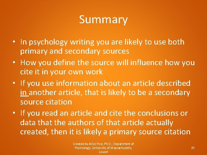 Summary • In psychology writing you are likely to use both primary and secondary