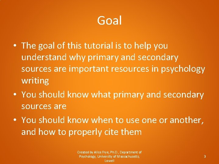 Goal • The goal of this tutorial is to help you understand why primary