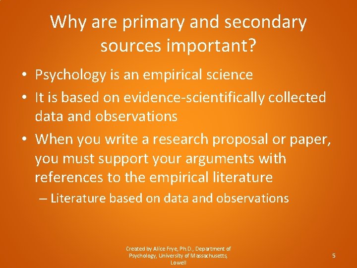 Why are primary and secondary sources important? • Psychology is an empirical science •