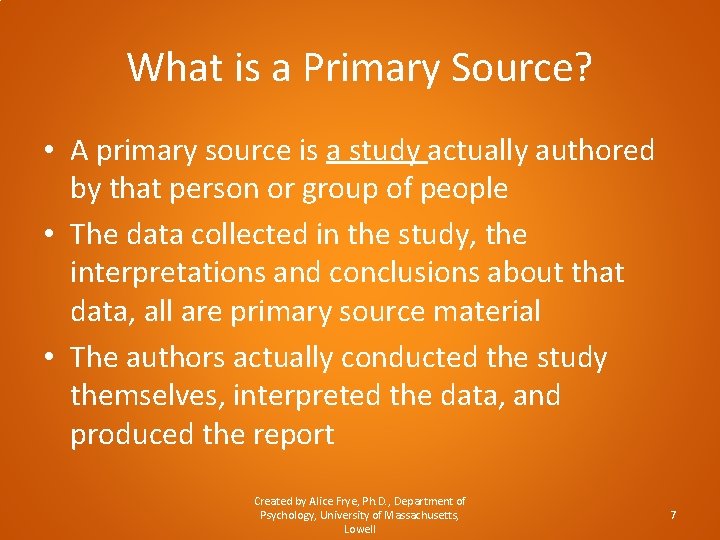 What is a Primary Source? • A primary source is a study actually authored