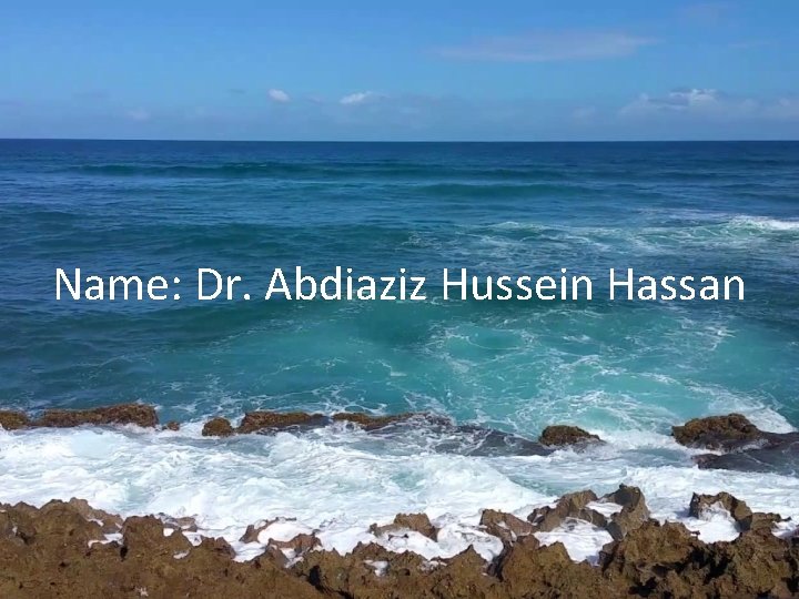 Name: Dr. Abdiaziz Hussein Hassan 