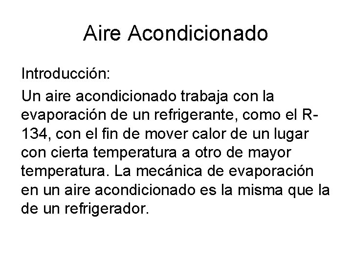 Aire Acondicionado Introducción: Un aire acondicionado trabaja con la evaporación de un refrigerante, como