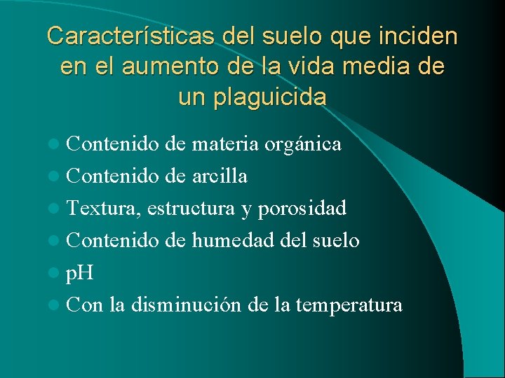 Características del suelo que inciden en el aumento de la vida media de un