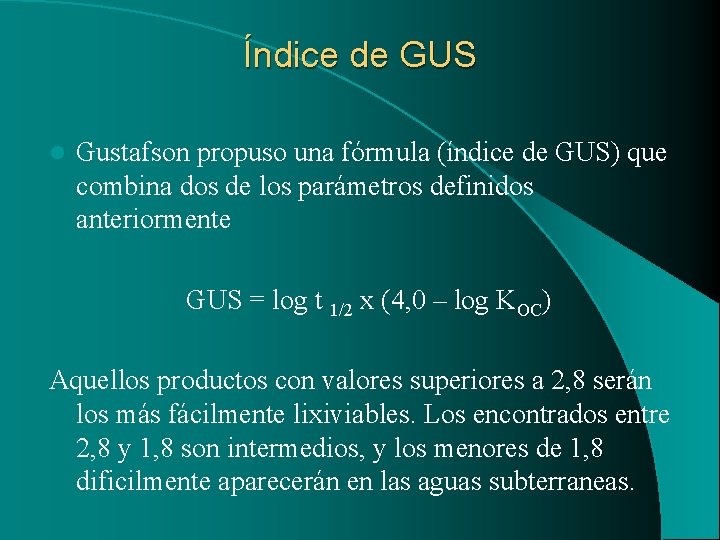 Índice de GUS l Gustafson propuso una fórmula (índice de GUS) que combina dos