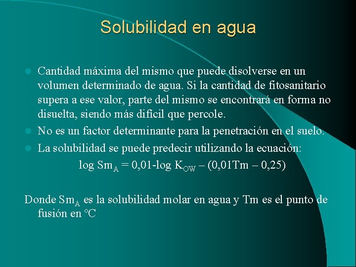 Solubilidad en agua Cantidad máxima del mismo que puede disolverse en un volumen determinado