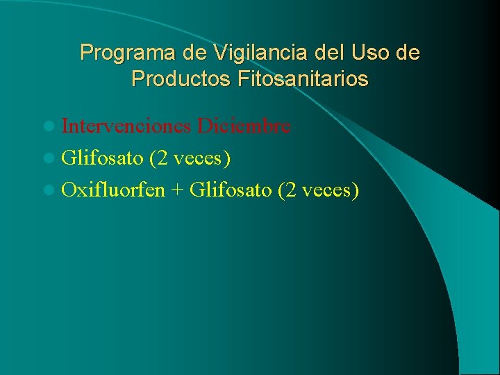 Programa de Vigilancia del Uso de Productos Fitosanitarios l Intervenciones Diciembre l Glifosato (2