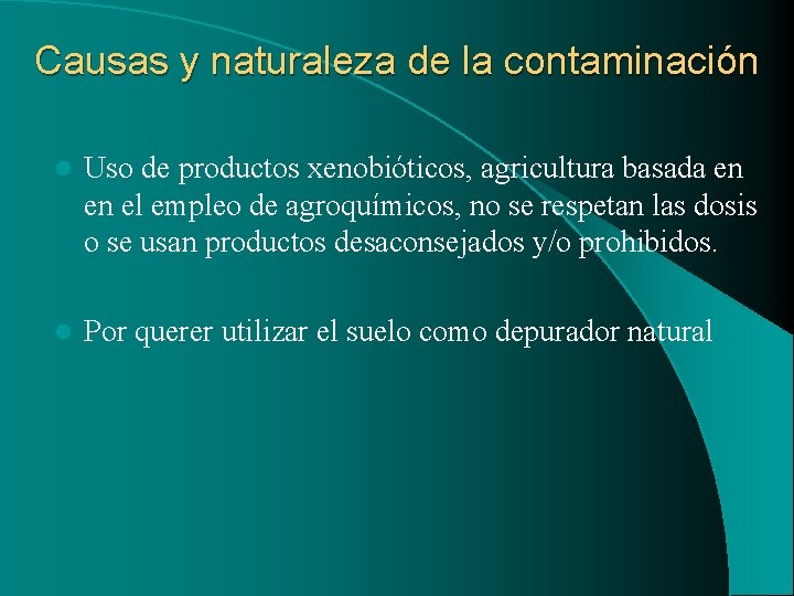 Causas y naturaleza de la contaminación l Uso de productos xenobióticos, agricultura basada en