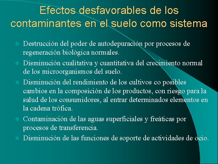 Efectos desfavorables de los contaminantes en el suelo como sistema l l l Destrucción Efectos desfavorables de los contaminantes en el suelo como sistema l l l Destrucción