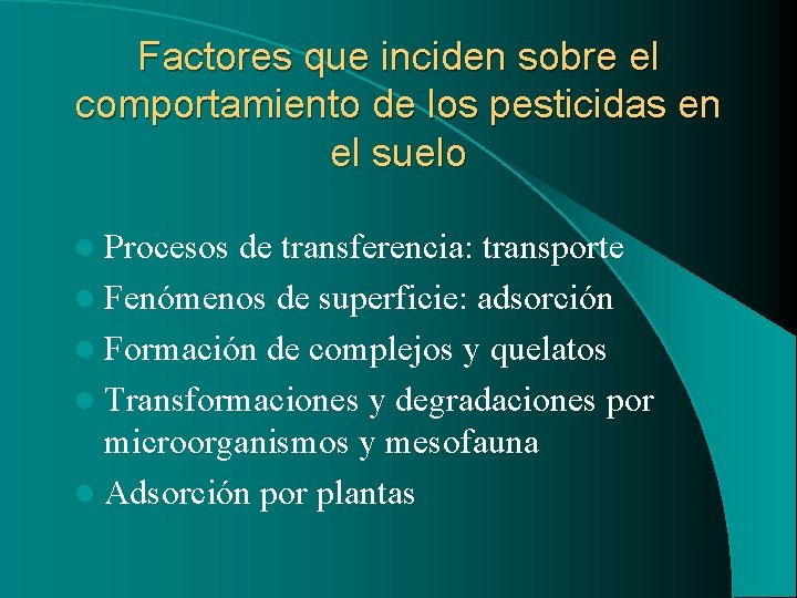 Factores que inciden sobre el comportamiento de los pesticidas en el suelo l Procesos