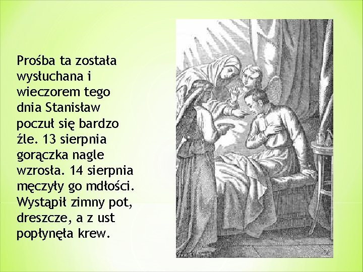 Prośba ta została wysłuchana i wieczorem tego dnia Stanisław poczuł się bardzo źle. 13