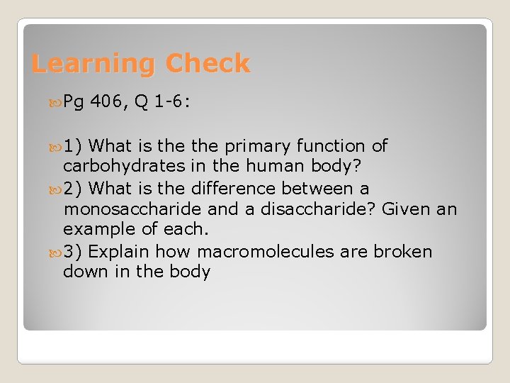 Learning Check Pg 1) 406, Q 1 -6: What is the primary function of