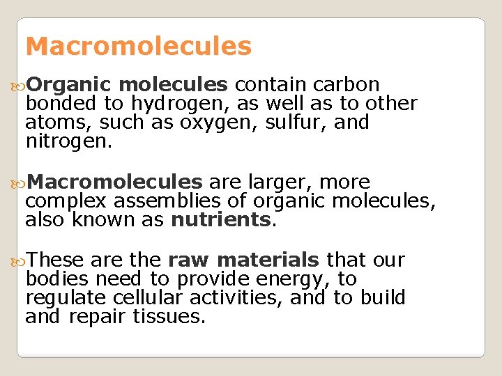 Macromolecules Organic molecules contain carbon bonded to hydrogen, as well as to other atoms,