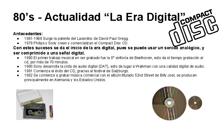 80’s - Actualidad “La Era Digital” Antecedentes: ● ● 1961 -1969 Surge la patente