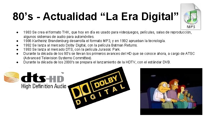 80’s - Actualidad “La Era Digital” ● ● ● 1983 Se crea el formato