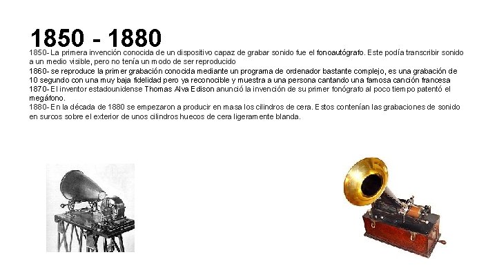 1850 - 1880 1850 - La primera invención conocida de un dispositivo capaz de