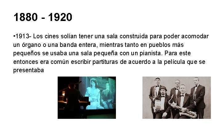 1880 - 1920 • 1913 - Los cines solían tener una sala construida para