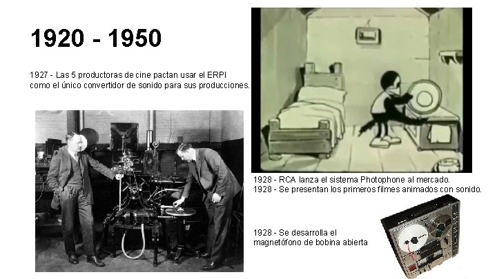 1920 - 1950 1927 - Las 5 productoras de cine pactan usar el ERPI