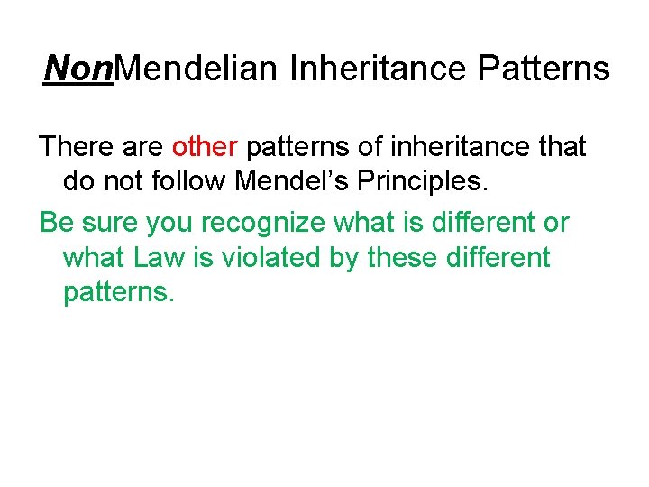 Non. Mendelian Inheritance Patterns There are other patterns of inheritance that do not follow