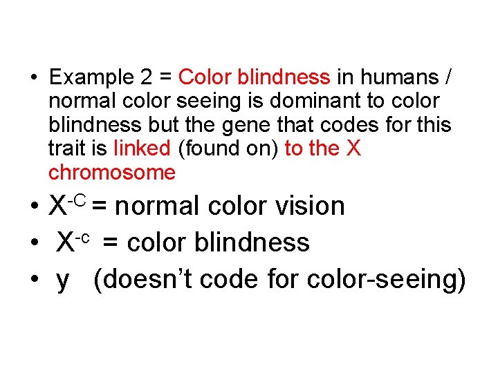  • Example 2 = Color blindness in humans / normal color seeing is