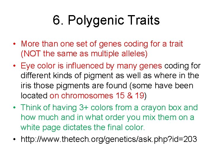 6. Polygenic Traits • More than one set of genes coding for a trait