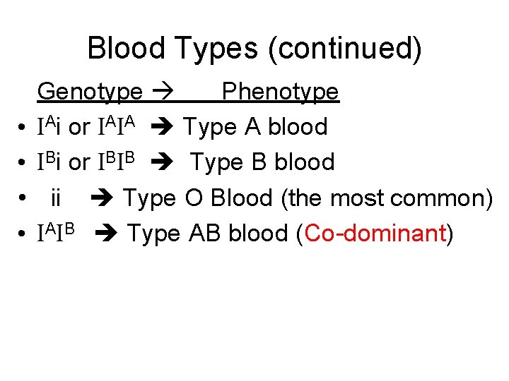 Blood Types (continued) • • Genotype Phenotype IAi or IAIA Type A blood IBi