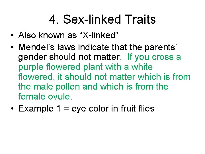 4. Sex-linked Traits • Also known as “X-linked” • Mendel’s laws indicate that the