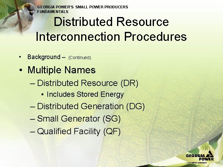 GEORGIA POWER’S SMALL POWER PRODUCERS FUNDAMENTALS Distributed Resource Interconnection Procedures • Background – (Continued)