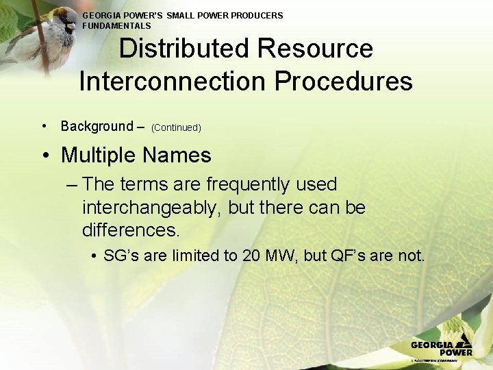 GEORGIA POWER’S SMALL POWER PRODUCERS FUNDAMENTALS Distributed Resource Interconnection Procedures • Background – (Continued)