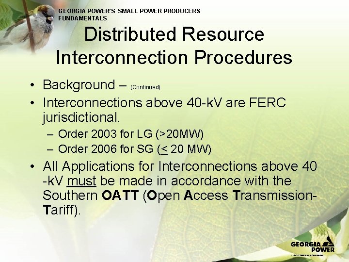 GEORGIA POWER’S SMALL POWER PRODUCERS FUNDAMENTALS Distributed Resource Interconnection Procedures • Background – (Continued)