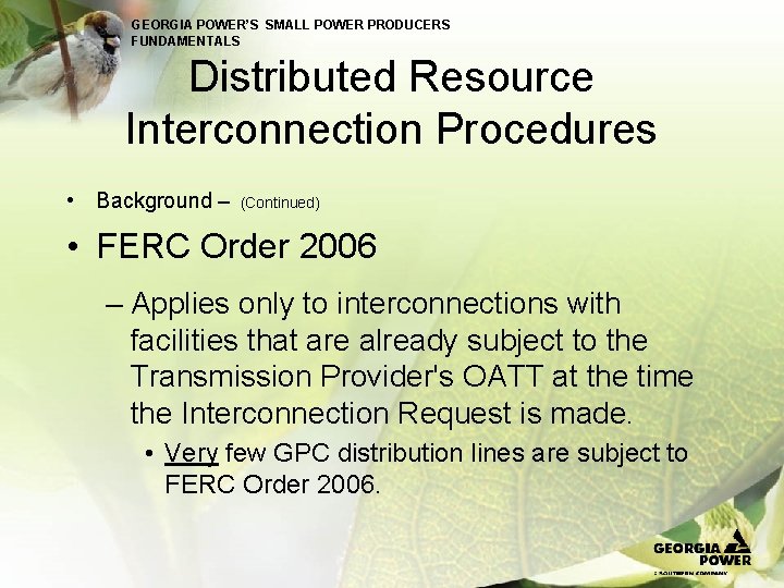 GEORGIA POWER’S SMALL POWER PRODUCERS FUNDAMENTALS Distributed Resource Interconnection Procedures • Background – (Continued)