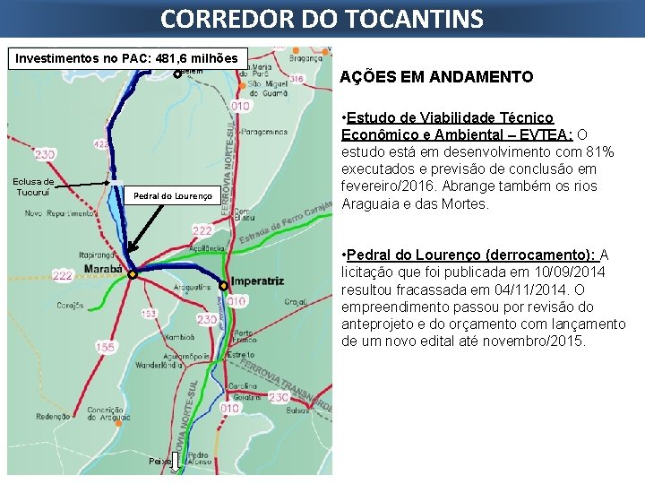 CORREDOR DO TOCANTINS Investimentos no PAC: 481, 6 milhões Belém Eclusa de Tucuruí Pedral