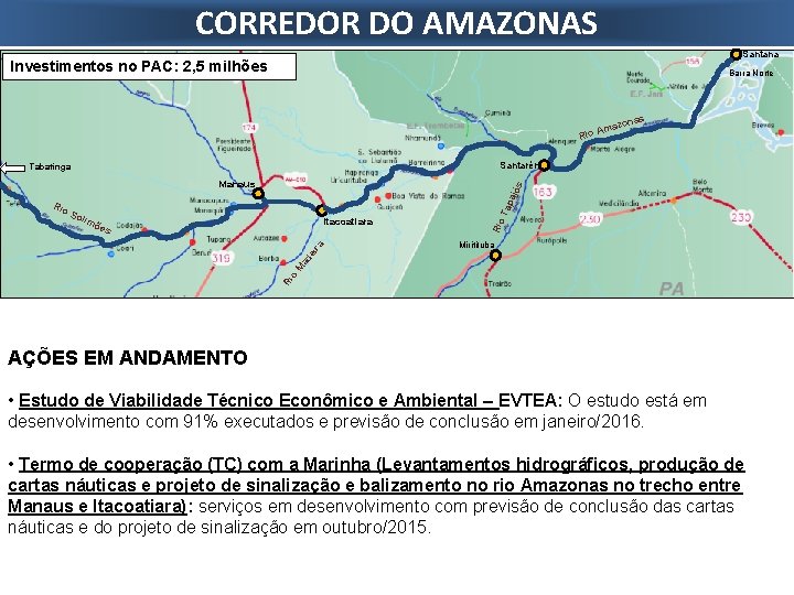 CORREDOR DO AMAZONAS Santana Investimentos no PAC: 2, 5 milhões Barra Norte s zona