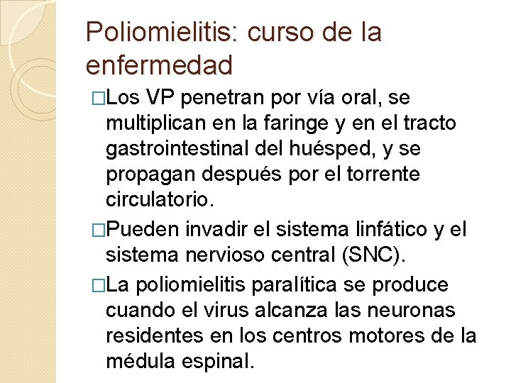 Poliomielitis: curso de la enfermedad �Los VP penetran por vía oral, se multiplican en