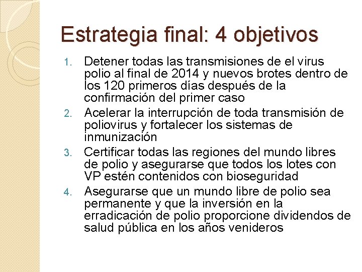 Estrategia final: 4 objetivos Detener todas las transmisiones de el virus polio al final