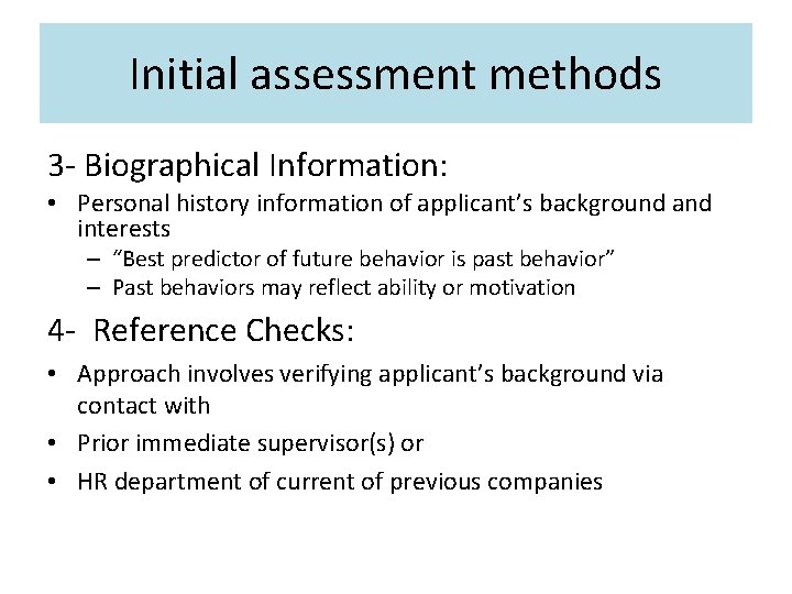 Initial assessment methods 3 - Biographical Information: • Personal history information of applicant’s background Initial assessment methods 3 - Biographical Information: • Personal history information of applicant’s background