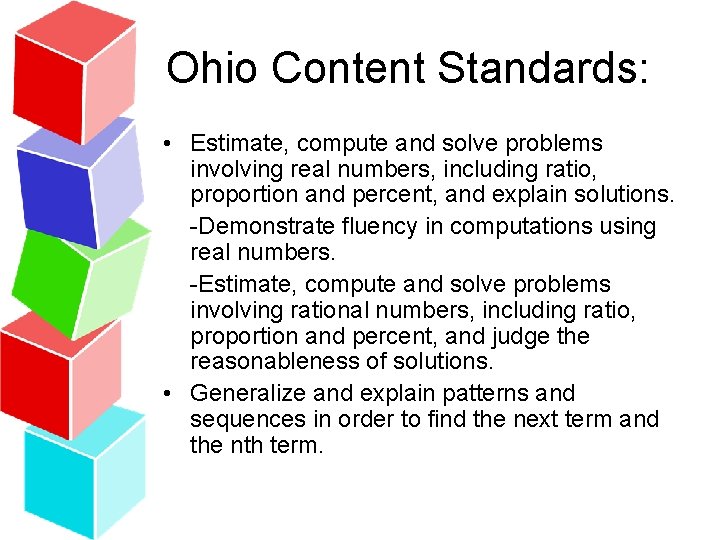 Ohio Content Standards: • Estimate, compute and solve problems involving real numbers, including ratio,