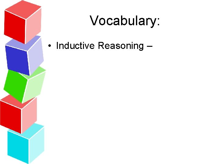 Vocabulary: • Inductive Reasoning – 
