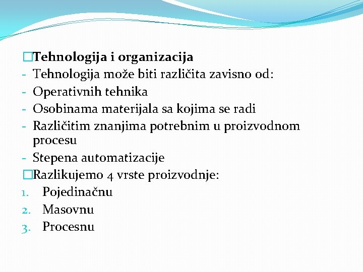 �Tehnologija i organizacija - Tehnologija može biti različita zavisno od: - Operativnih tehnika -