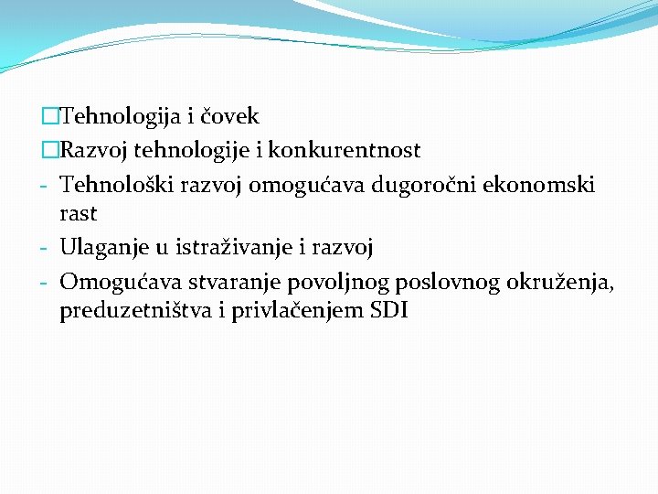 �Tehnologija i čovek �Razvoj tehnologije i konkurentnost - Tehnološki razvoj omogućava dugoročni ekonomski rast