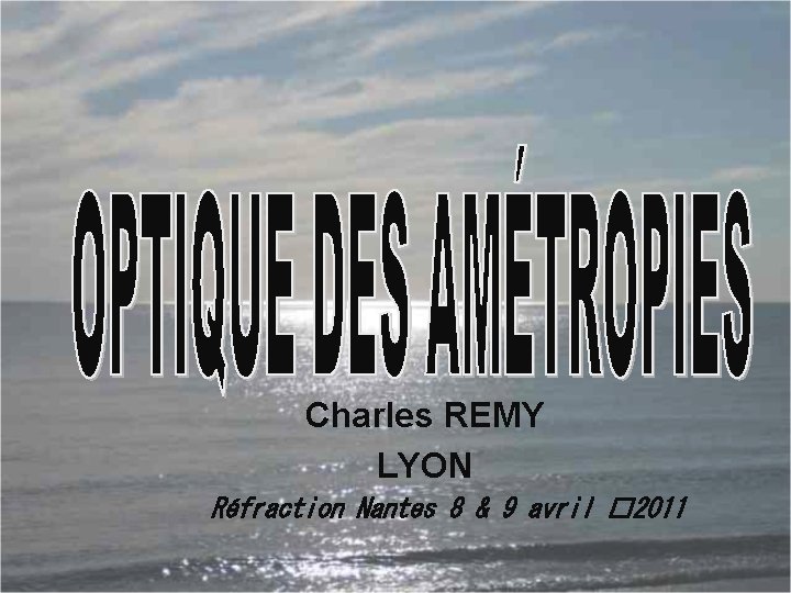 Charles REMY LYON Réfraction Nantes 8 & 9 avril � 2 O 11 