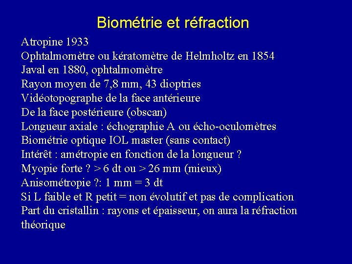 Biométrie et réfraction Atropine 1933 Ophtalmomètre ou kératomètre de Helmholtz en 1854 Javal en