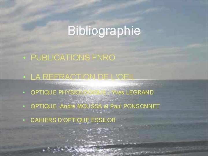 Bibliographie • PUBLICATIONS FNRO • LA REFRACTION DE L’OEIL • OPTIQUE PHYSIOLOGIQUE - Yves