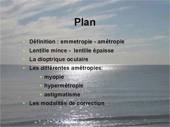 Plan • Définition : emmetropie - amétropie • Lentille mince - lentille épaisse •