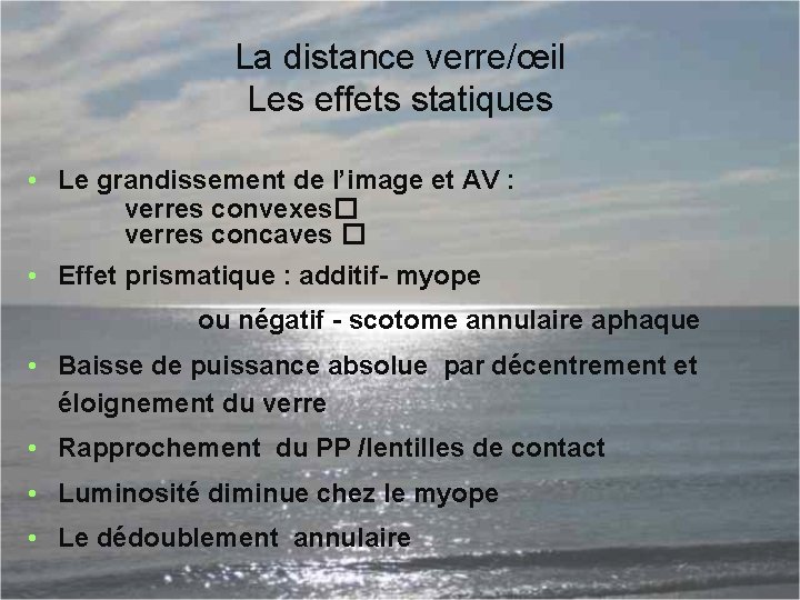 La distance verre/œil Les effets statiques • Le grandissement de l’image et AV :