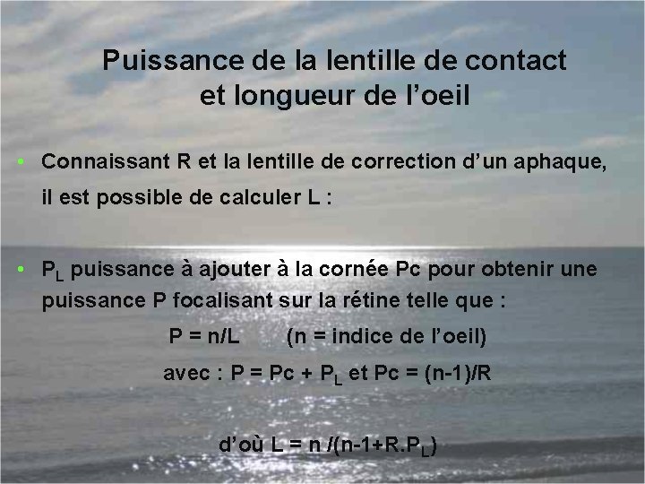 Puissance de la lentille de contact et longueur de l’oeil • Connaissant R et