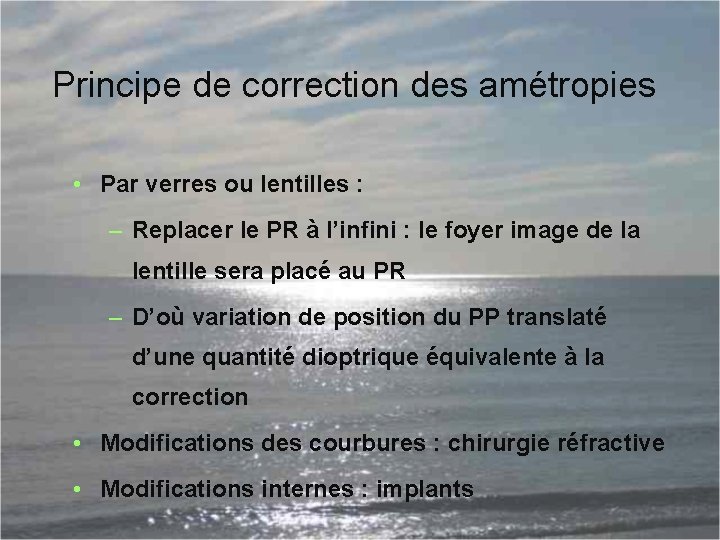 Principe de correction des amétropies • Par verres ou lentilles : – Replacer le